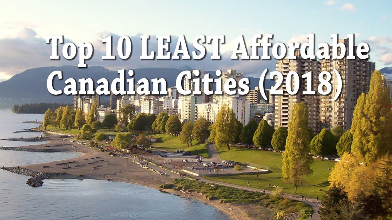 Top 10 LEAST Affordable Places to Live in Canada (2018) YouTube