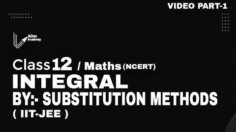 INTEGRATION BY SUBSTITUTION METHOD/ CLASS-12TH/IIT-JEE