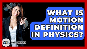 What Is Motion Definition In Physics? - Physics Frontier