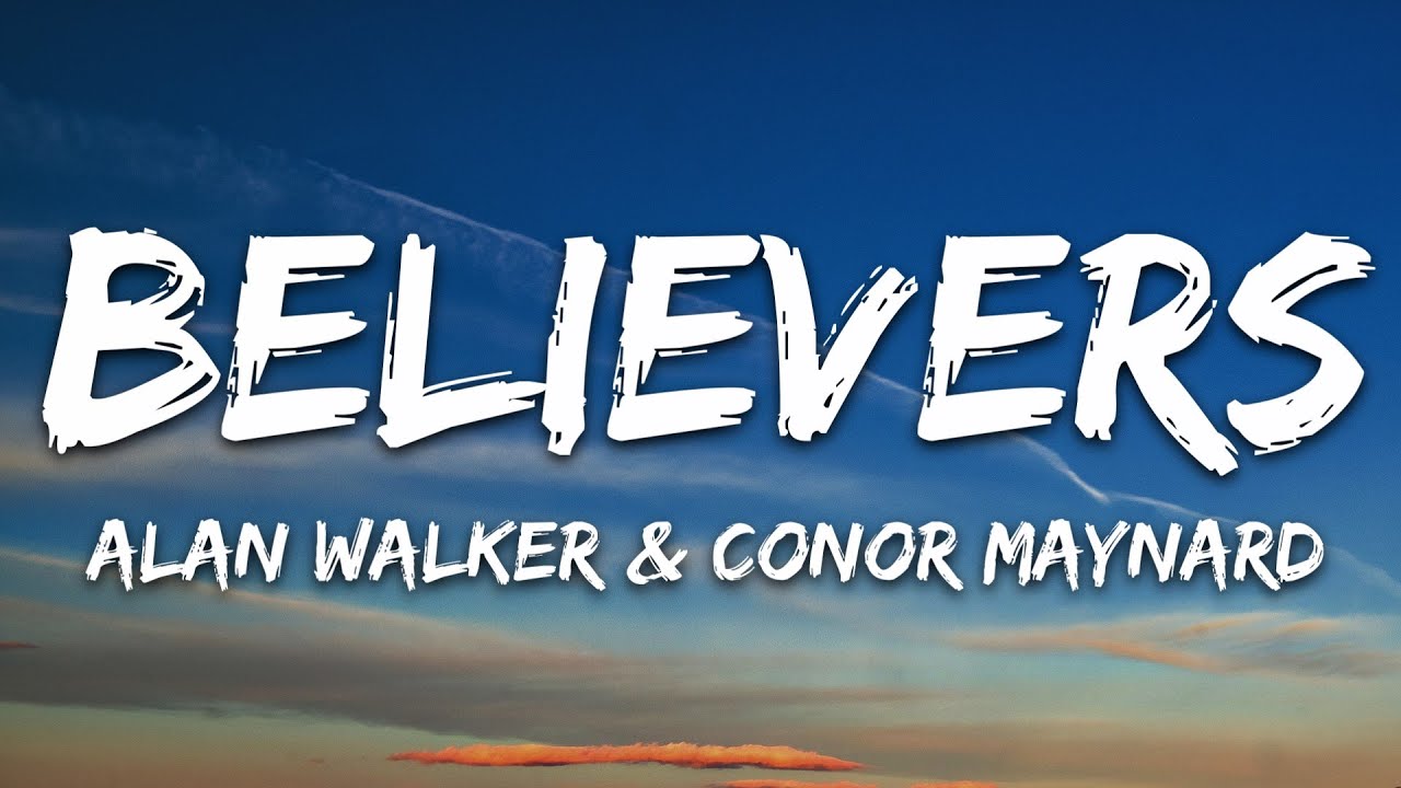 Alan Walker   Believers Lyrics ft Conor Maynard