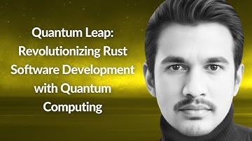 Quantum Leap: Revolutionizing Rust Software Development | Abhinav Chunchu | Conf42 Rustlang 2024