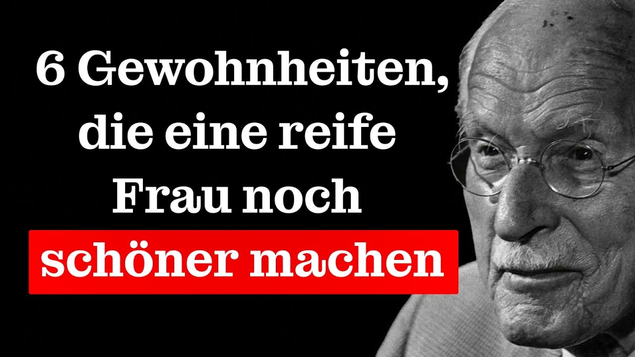 6 Gewohnheiten, die eine eife Frau UNWIDERSTEHLICH machen – Carl Jung