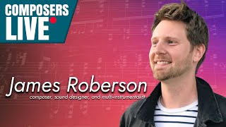 Live Interview with Composer James Roberson