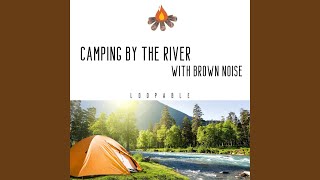 Loopable - Deep in the Forest Lazy Stream Flow (Brown Noise)