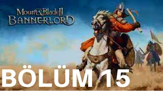 ASERAYA SON DARBE / Mount & Blade 2: Bannerlord Türkçe  Altyazılı Bölüm 15