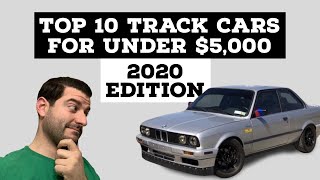 TOP 10 TRACK CARS FOR LESS THAN $5000: 2020 Edition
