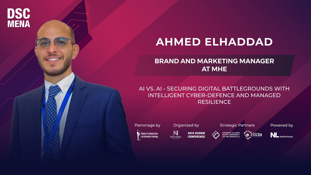 AI vs AI: Cyber Defence and Managed Resilience | Ahmed Elhaddad | DSC MENA 25