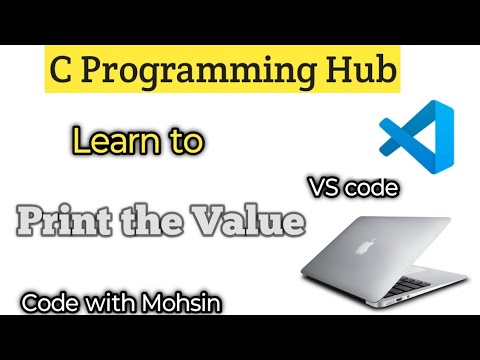 Print the value | VS Code | Mac | C Programming Hub | Code with Mohsin