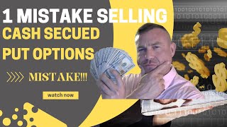 1 Mistake Selling Cash Secured Put Options