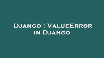 Django : ValueError in Django