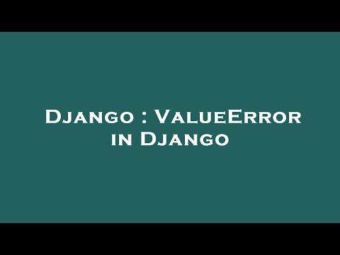 Django : ValueError in Django