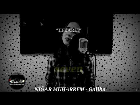 NİĞAR MUHARREM - Galiba (whatsapp durumu)