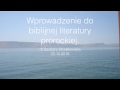 Wprowadzenie do biblijnej literatury prorockiej. Spotkanie 1. Sezon 2016/2017