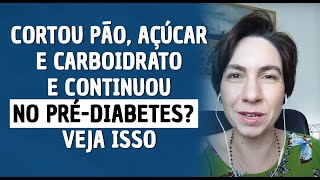 Medo de comer pão, açúcar e carboidratos no prédiabetes? Veja isso.