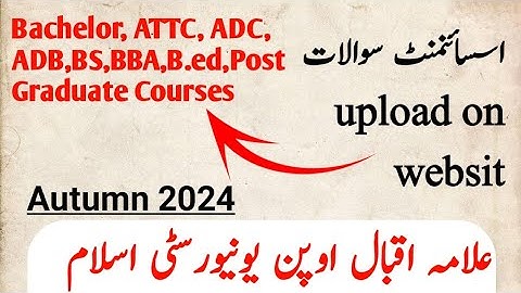 Assignment Questions autumn 2024 uploaded | Bachelor ATTC  ADC ADB BS BBA B.ed Post Graduate Courses