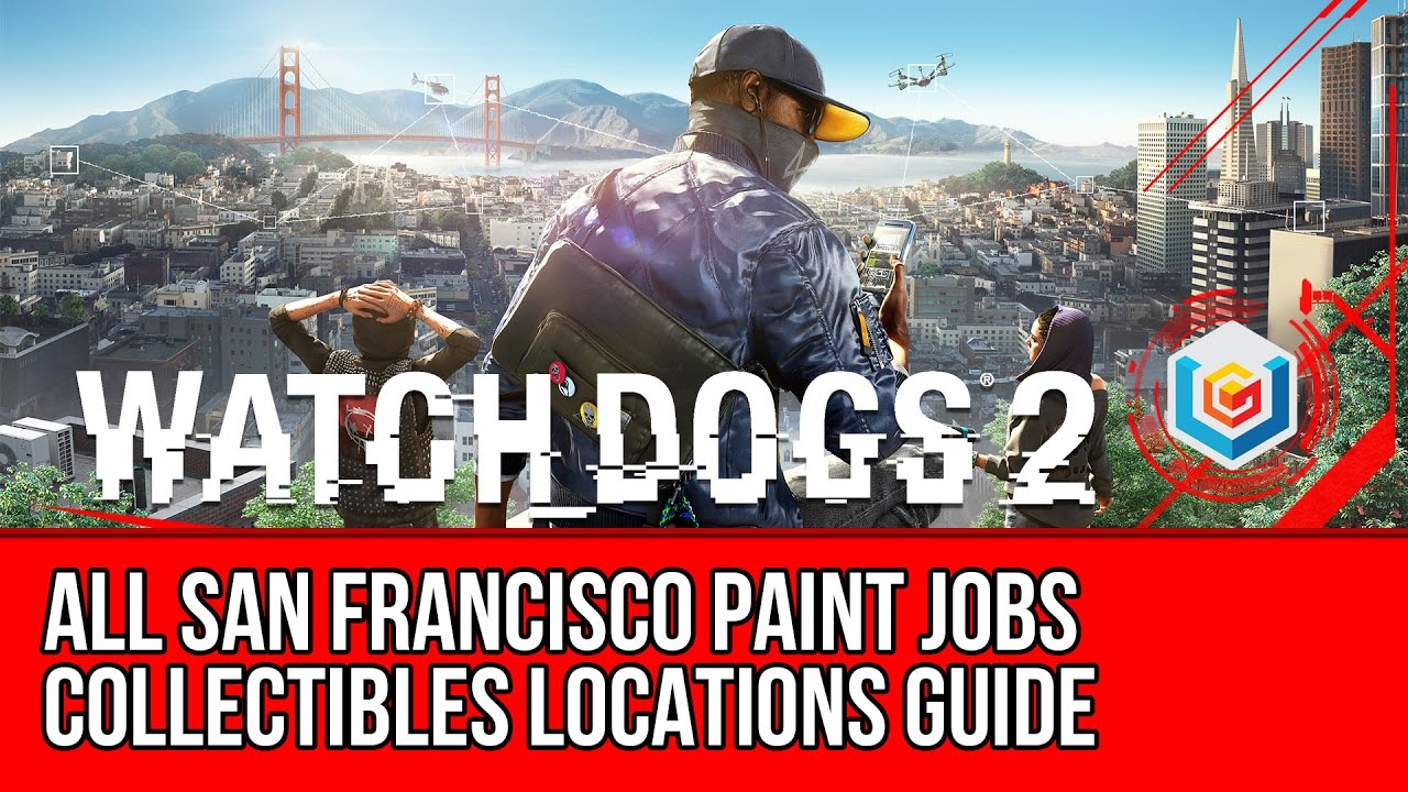 Watch Dogs 2 All San Francisco Paint Jobs Collectibles Locations Guide