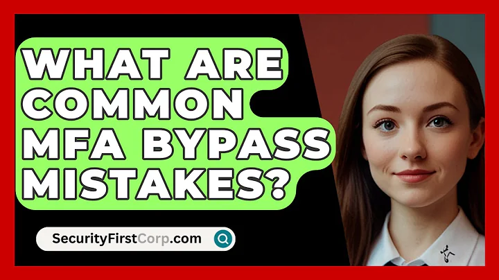 What Are Common MFA Bypass Mistakes? - SecurityFirstCorp.com