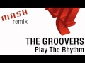 THE GROOVERS - Play The Rhythm (Mash remix)