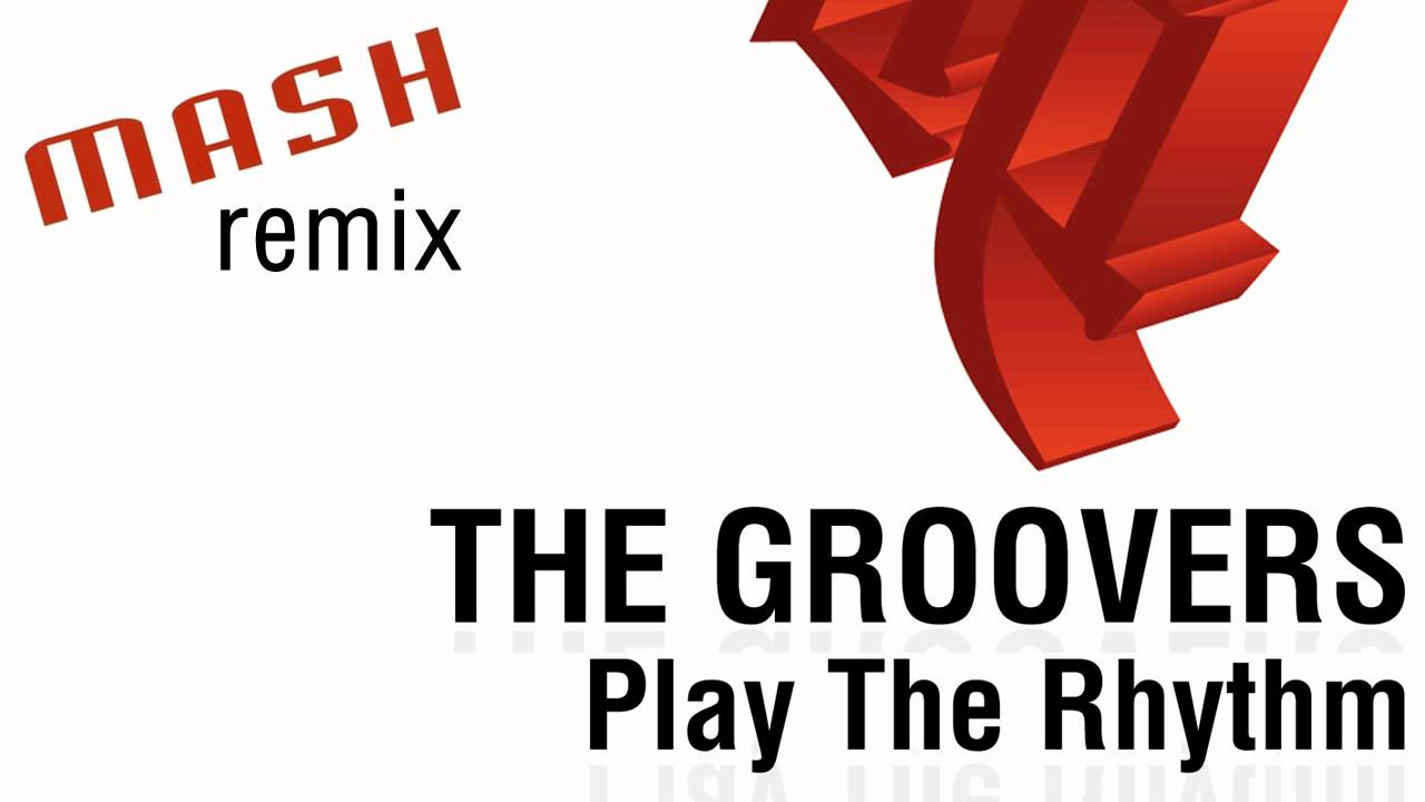 THE GROOVERS - Play The Rhythm (Mash remix)