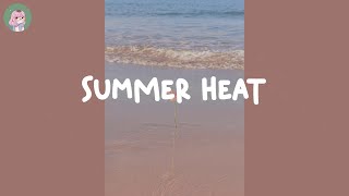 Summer heat - Throwback summer songs you forgot you loved ☀️