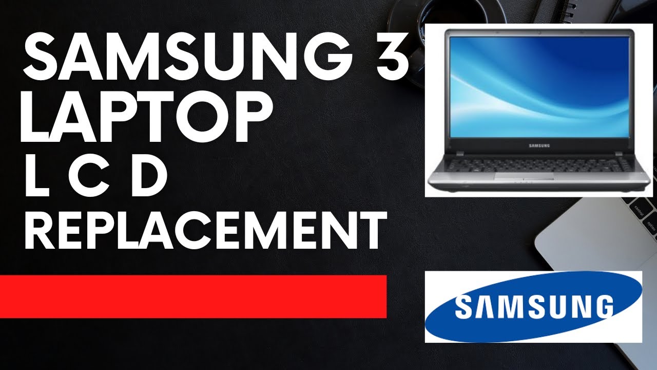 Samsung 3 Laptop Lcd Replcament YouTube