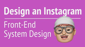 Front-End System Design - Design an Instagram  | JSer - Front End Interview