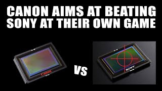 Canon Takes Aims At Sony's Sensor Business - Canon vs Sony