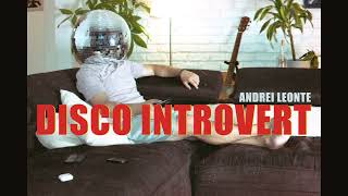 Andrei Leonte - Disco Introvert