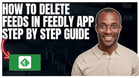 How to delete feeds in Feedly app, Step by Step guide 