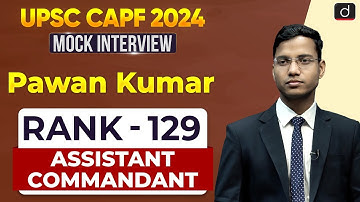 UPSC CAPF AC 2024 | Pawan Kumar | Rank – 129 | Mock Interview | Drishti IAS English