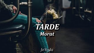 Tarde •|Morat|• Letra (Lyric)