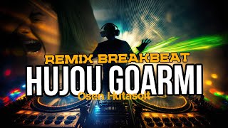 HUJOU GOARMI | REMIX BREAKBEAT BATAK 2O23