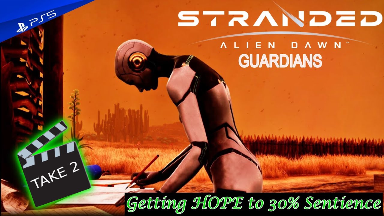 STRANDED ALIEN DAWN | GUARDIANS | PS5 | GETTING HOPE TO 30% SENTIENCE | TAKE 2