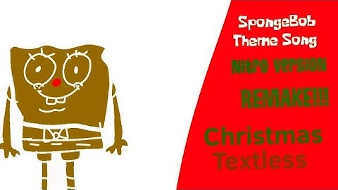 Spongebob SquarePants Theme Song Nitro Version REMAKE Christmas Textless
