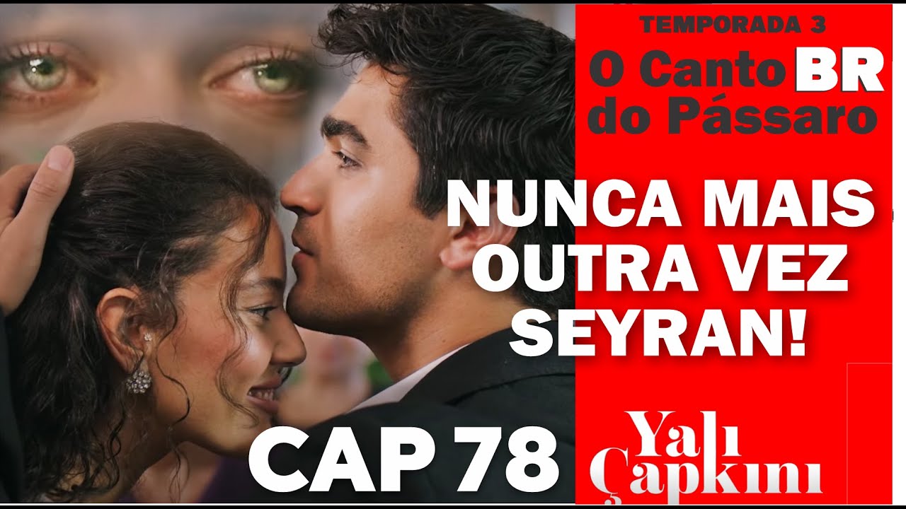 NUNCA MAIS OUTRA VEZ SEYRAN! Never Say Never Again Seyran! #SeyFer #YaliÇapkini #OCantoDoPássaroBR