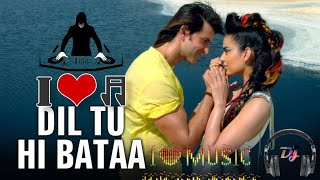 Dil Tu Hi Bataa New Dj Remix Song  Krrish 3 Dj Song  Adj Exion