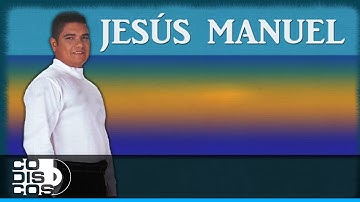 Directo Al Corazón, Jesús Manuel - Audio