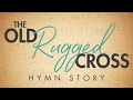 The Old Rugged Cross Hymn Story with Lyrics - Story Behind the Hymn