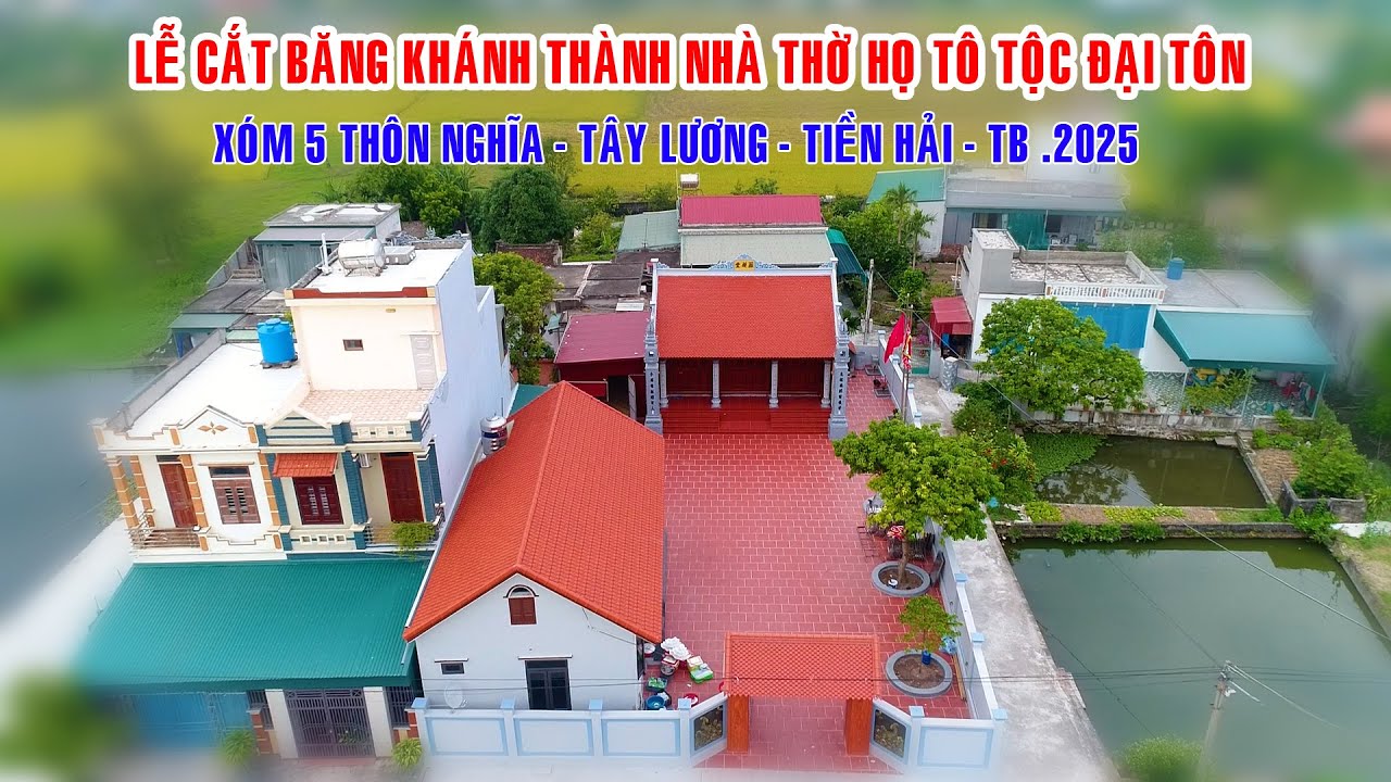 Lễ cắt băng khánh thành nhà thờ họ Tô Tộc Đại Tôn/ Thôn Nhĩa - Tây Lương - Tiền Hải - Thái Bình 2025
