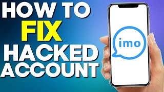 How To Fix Hacked Account On Imo App 2022