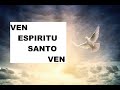 VEN ESPIRITU SANTO VEN