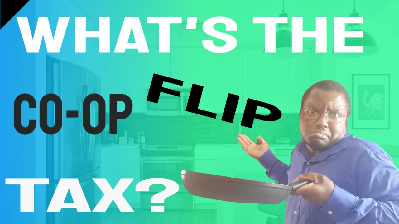 ARE YOU SELLING OR BUYING A BRONX COOP? Learn About The Flip Tax & Its