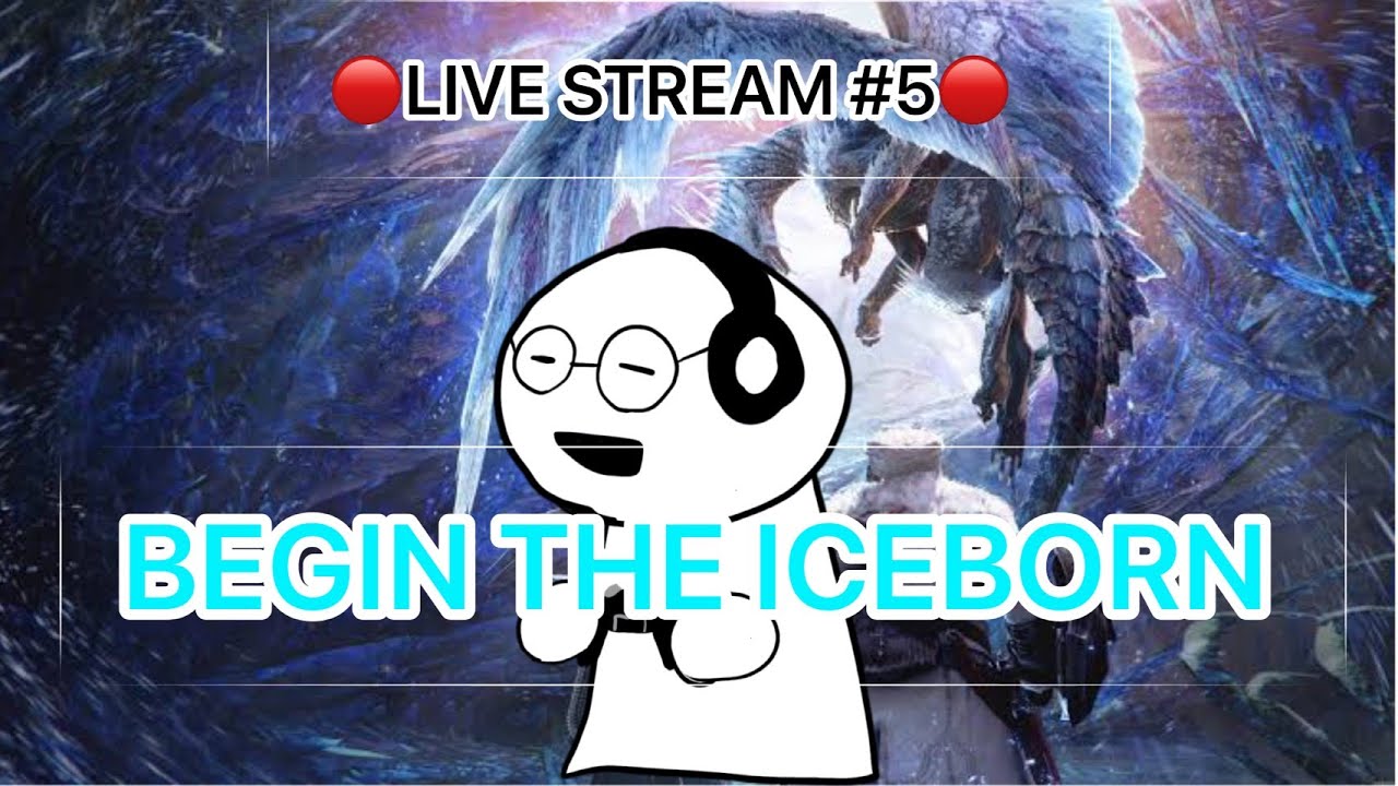Live stream#5 Begin the Iceborne/monster hunter world iceborne
