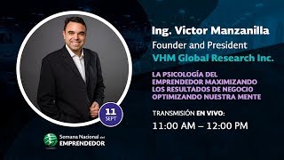 Ing. Victor Hugo Manzanilla &quot;La psicología del emprendedor maximizando los resultados de negocio...&quot;