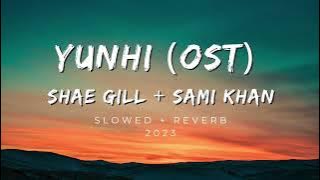 Yunhi OST (Slowed   Reverb)  ♫ - Shae Gill | Maya Ali | Bilal Ashraf | Sami Khan