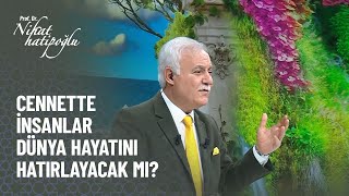 Cennette insanlar dünya hayatını hatırlayacak mı? - Nihat Hatipoğlu ile Kur'an ve Sünnet 296.  Resimi