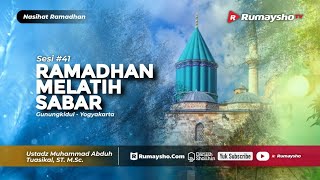 Nasihat Ramadhan #41 : Ramadhan Melatih Sabar - Ustadz M Abduh Tuasikal
