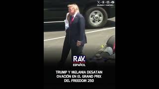 TRUMP y melania DESATAn  OVACIÓN EN EL grand prix  del FREEDOM 250