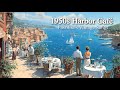 Nostalgic 1950s Harbor Café | Pavolira’s Vintage Songs