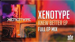 Xenotype - Knew Better (Full EP Mix)